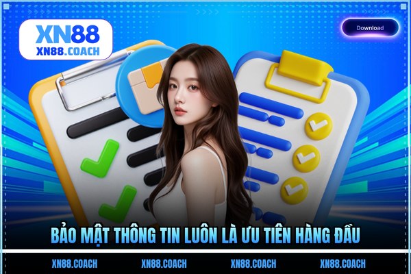 Bảo mật thông tin luôn là ưu tiên hàng đầu