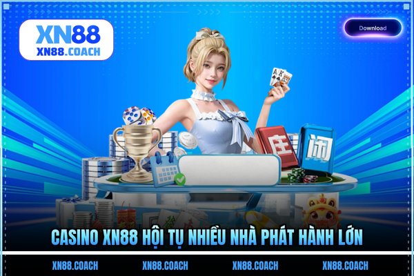 Casino XN88 hội tụ nhiều nhà phát hành lớn