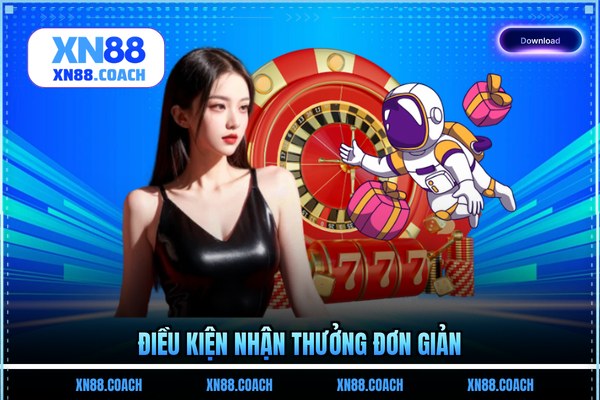 Điều kiện nhận thưởng đơn giản