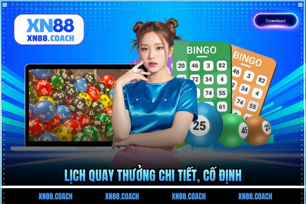 Lịch quay thưởng chi tiết, cố định