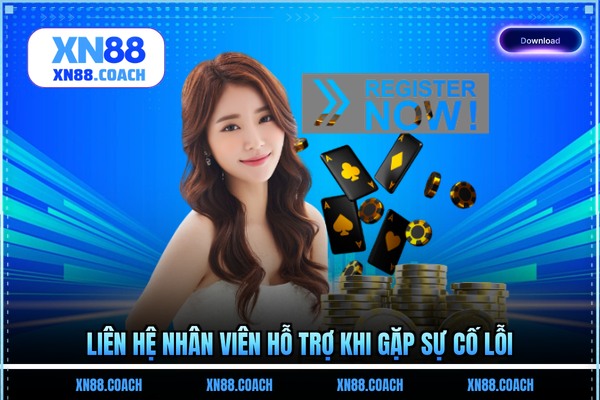 Liên hệ nhân viên hỗ trợ khi gặp sự cố lỗi