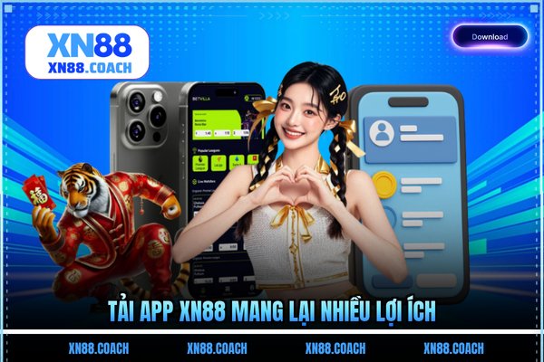 Tải app XN88 mang lại nhiều lợi ích